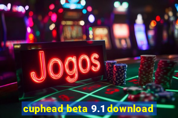 cuphead beta 9.1 download